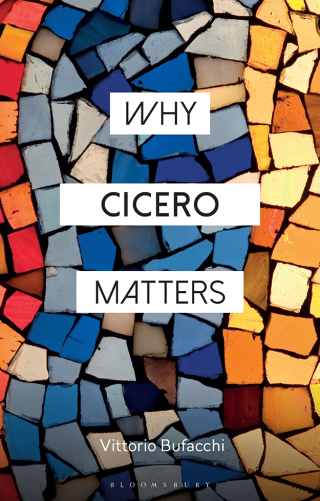 Cover image: Why Cicero Matters 1st edition 9781350376670