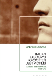 Imagen de portada: Italian Fascism’s Forgotten LGBT Victims 1st edition 9781350377080