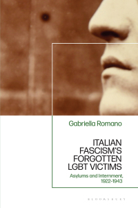 Cover image: Italian Fascism’s Forgotten LGBT Victims 1st edition 9781350377080