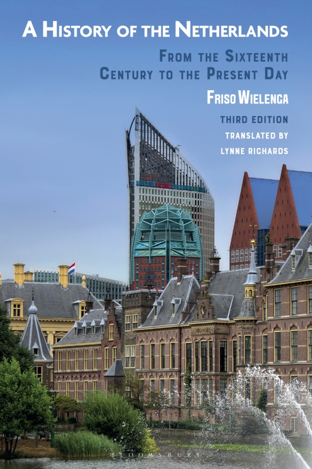 A History of the Netherlands From the Sixteenth Century to the Present Day 3rd Edition