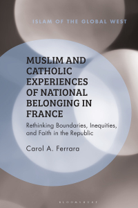 Cover image: Muslim and Catholic Experiences of National Belonging in France 1st edition 9781350380448