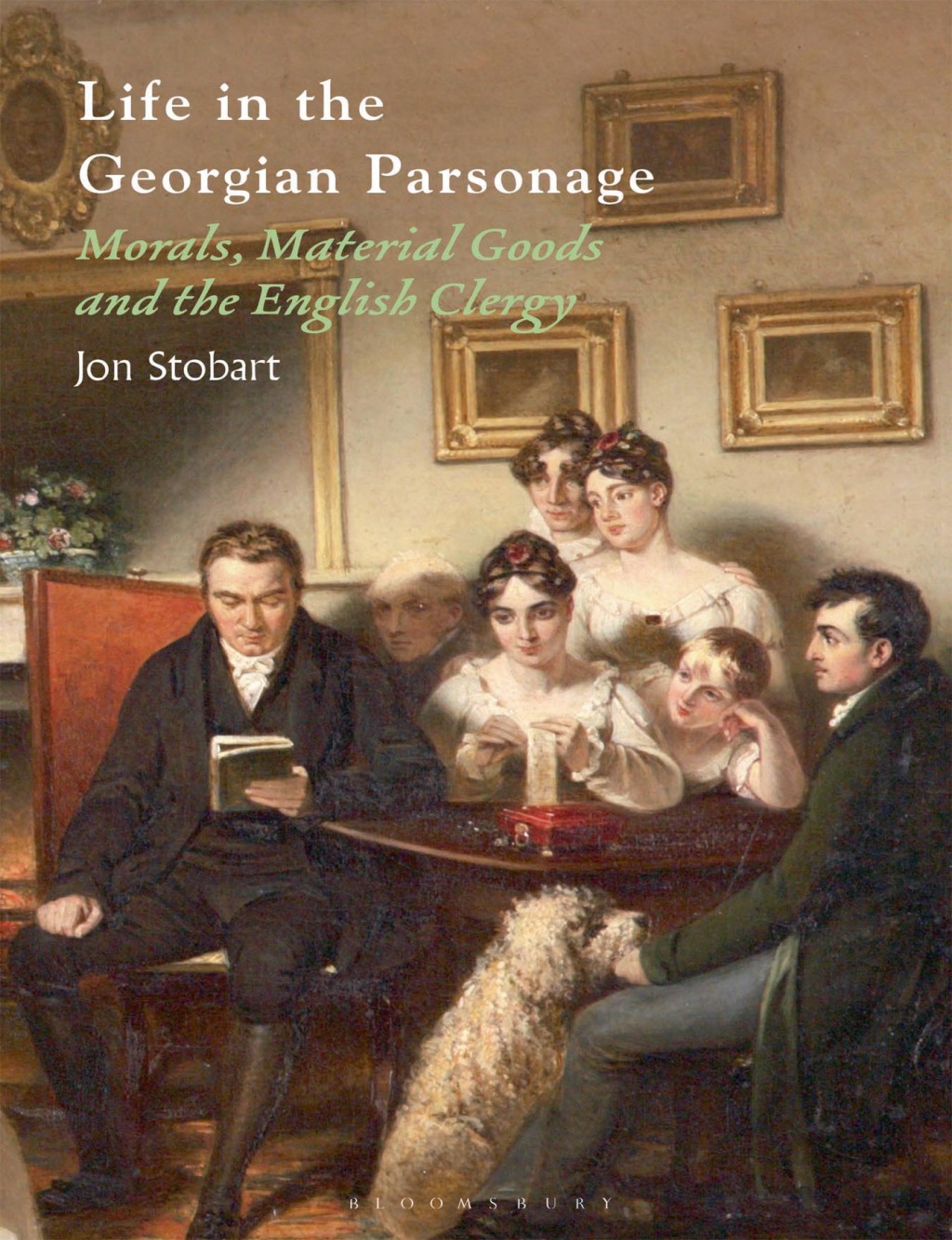 Life in the Georgian Parsonage Morals, Material Goods and the English Clergy 1st Edition