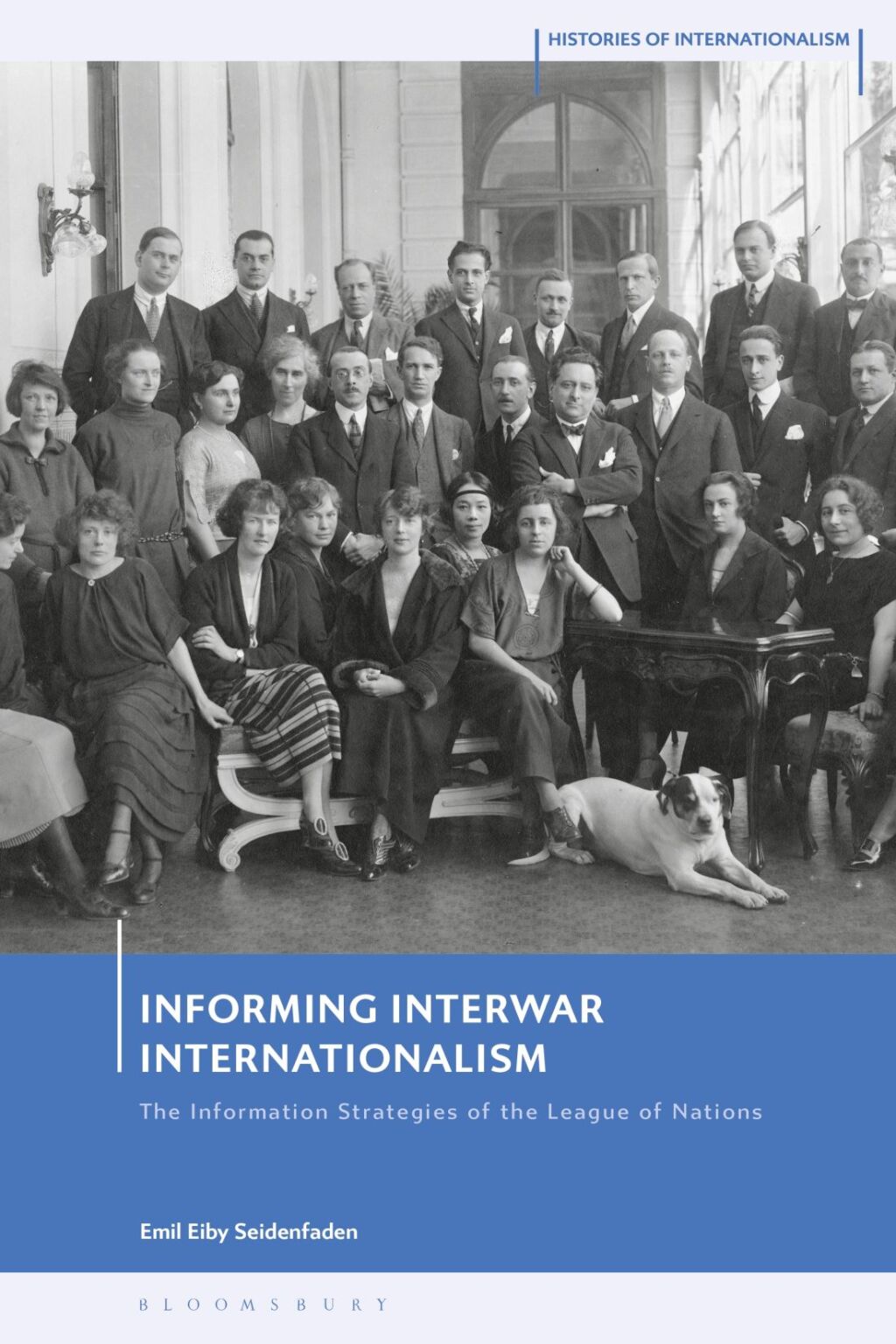 Informing Interwar Internationalism The Information Strategies of the League of Nations 1st Edition