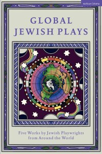 Omslagafbeelding: Global Jewish Plays: Five Works by Jewish Playwrights from around the World 1st edition 9781350383302