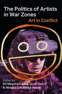Cover image: The Politics of Artists in War Zones 1st edition 9781350386020