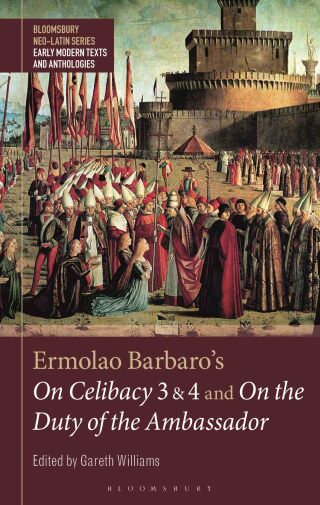 Cover image: Ermolao Barbaro's On Celibacy 3 and 4 and On the Duty of the Ambassador 1st edition 9781350398924