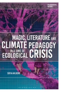 表紙画像: Magic, Literature and Climate Pedagogy in a Time of Ecological Crisis 1st edition 9781350401143