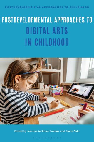 Cover image: Postdevelopmental Approaches to Digital Arts in Childhood 1st edition 9781350405080