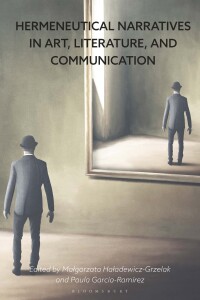 Cover image: Hermeneutical Narratives in Art, Literature, and Communication 1st edition 9781350405431