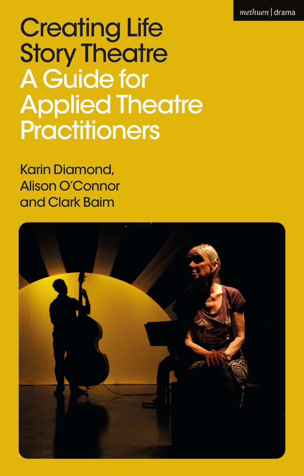 Creating Life Story Theatre A Guide for Applied Theatre Practitioners 1st Edition