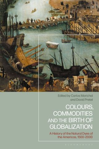 Cover image: Colours, Commodities and the Birth of Globalization 1st edition 9781350408111