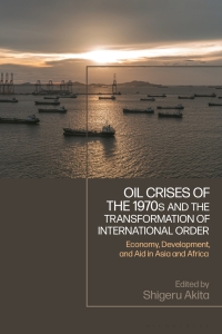 Imagen de portada: Oil Crises of the 1970s and the Transformation of International Order 1st edition 9781350413801