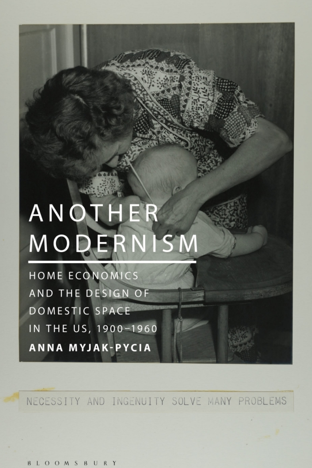Another Modernism Home Economics and the Design of Domestic Space in the US, 1900-1960 1st Edition