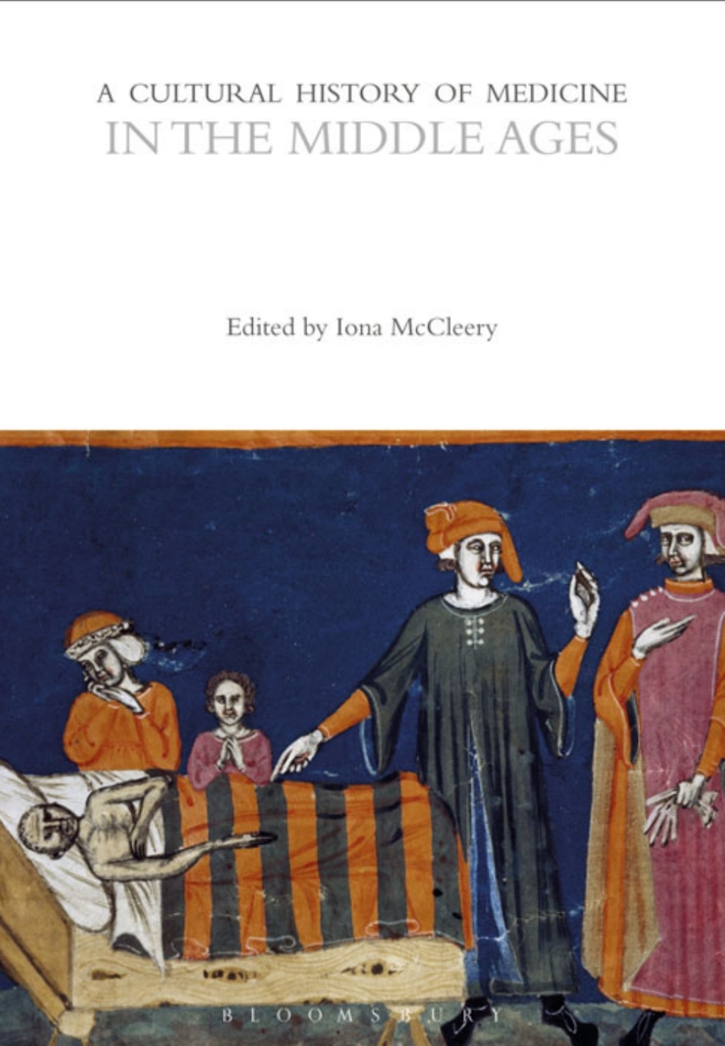 A Cultural History of Medicine in the Middle Ages 1st Edition