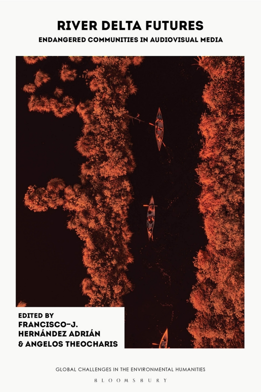 River Delta Futures Endangered Communities in Audiovisual Media 1st Edition