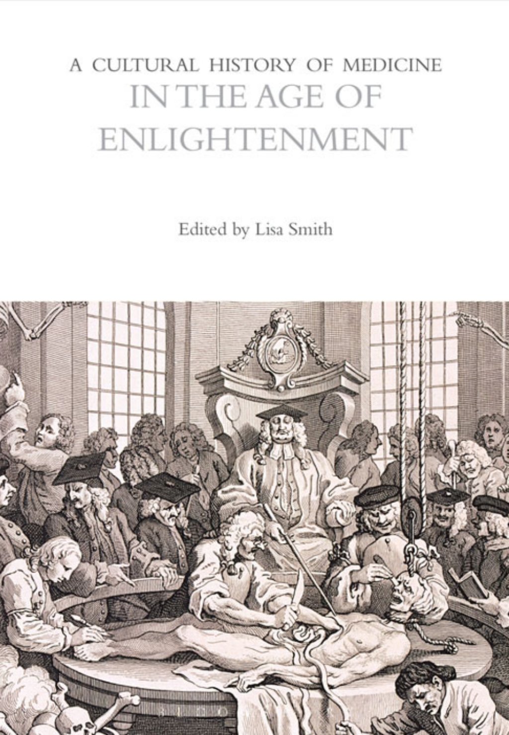 A Cultural History of Medicine in the Age of Enlightenment 1st Edition