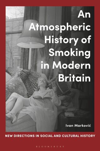Cover image: An Atmospheric History of Smoking in Modern Britain 1st edition 9781350420243