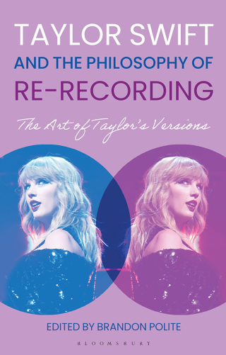 Cover image: Taylor Swift and the Philosophy of Re-recording 1st edition 9781350421561