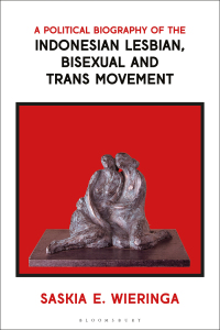 Omslagafbeelding: A Political Biography of the Indonesian Lesbian, Bisexual and Trans Movement 1st edition 9781350422803