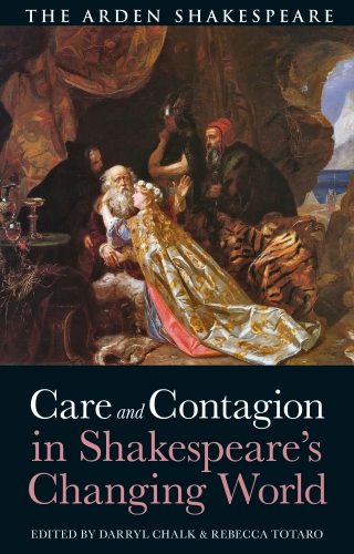 Cover image: Care and Contagion in Shakespeare's Changing World 1st edition 9781350425071