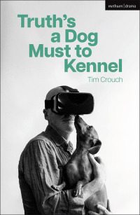 Cover image: Truth’s a Dog Must to Kennel 1st edition 9781350425125