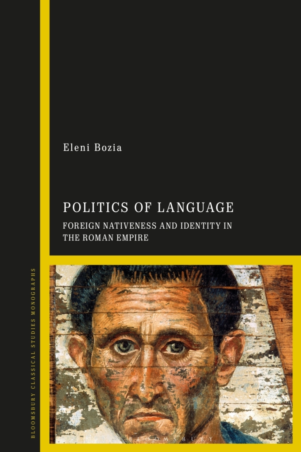 Politics of Language Foreign Nativeness and Identity in the Roman Empire 1st Edition
