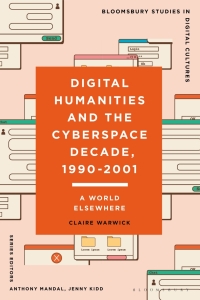 Cover image: Digital Humanities and the Cyberspace Decade, 1990-2001 1st edition 9781350452794