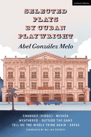 Imagen de portada: Selected Plays by Cuban Playwright Abel González Melo 1st edition 9781350453784