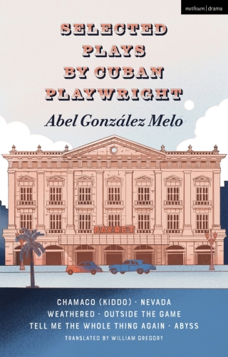 صورة الغلاف: Selected Plays by Cuban Playwright Abel González Melo 1st edition 9781350453784