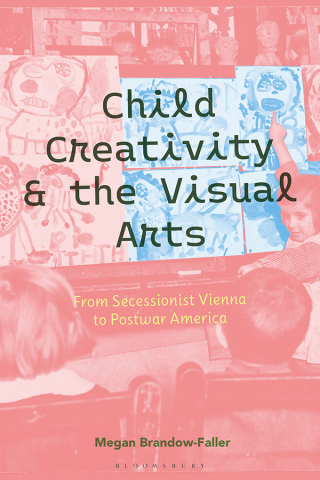 Titelbild: Child Creativity and the Visual Arts: From Secessionist Vienna to Postwar America 1st edition 9781350456792