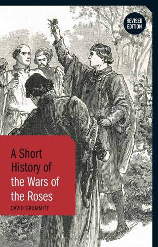 Cover image: A Short History of the Wars of the Roses 2nd edition 9781350457997