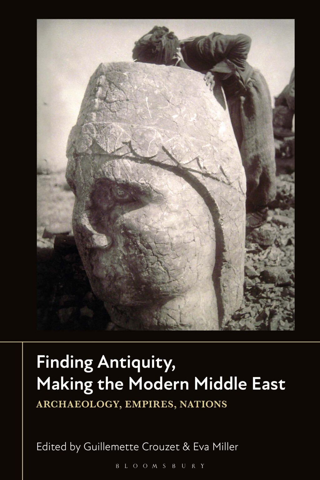 Finding Antiquity, Making the Modern Middle East Archaeology, Empires, Nations 1st Edition