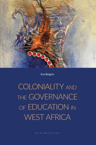 Cover image: Coloniality and the Governance of Education in West Africa 1st edition 9781350468528