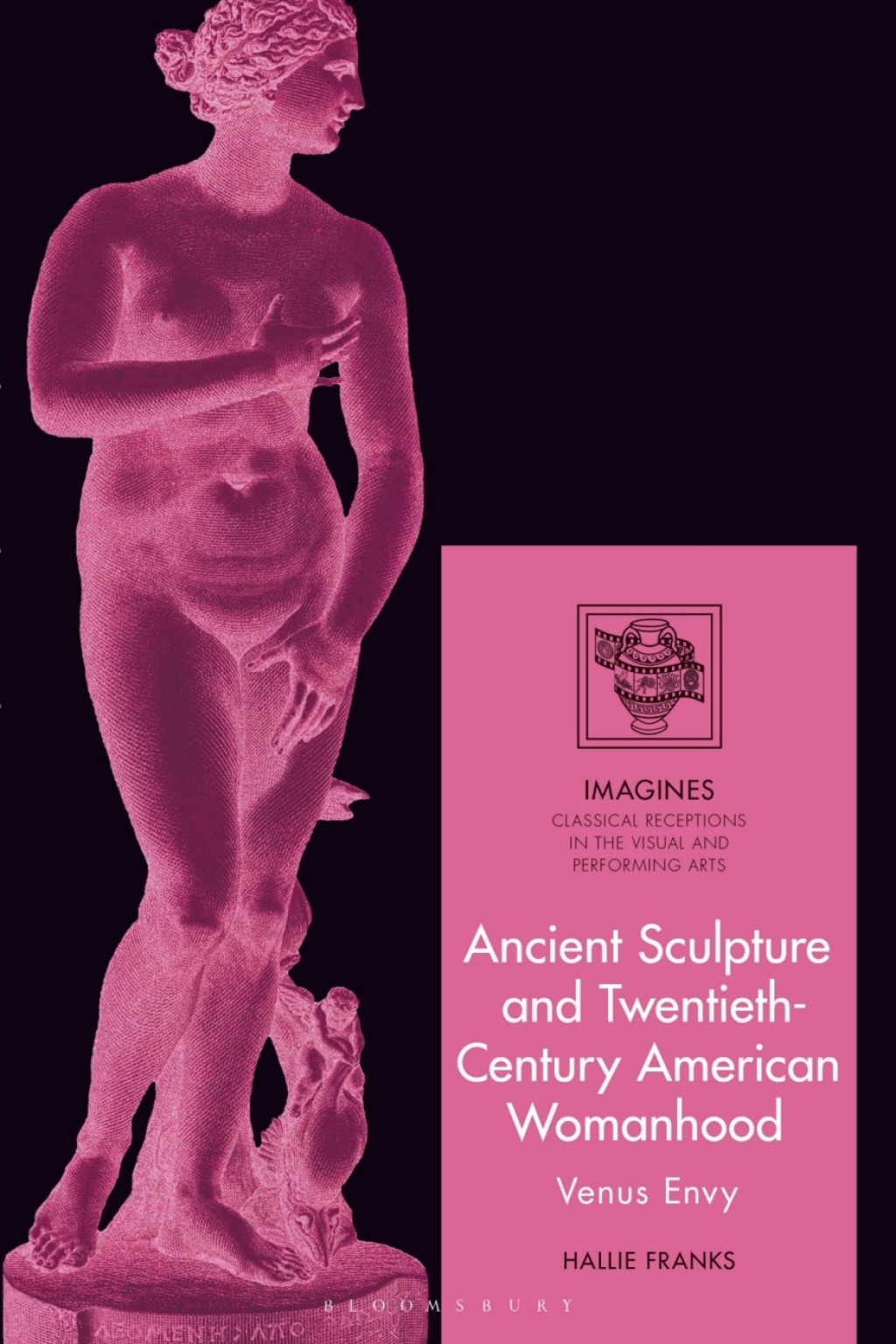 Ancient Sculpture and Twentieth-Century American Womanhood Venus Envy 1st Edition