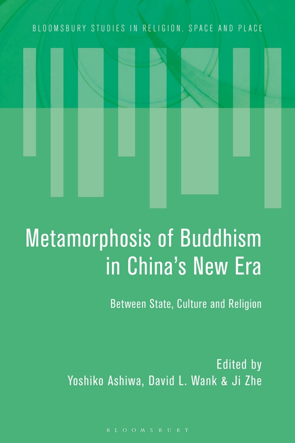 Metamorphosis of Buddhism in China’s New Era Between State, Culture, and Religion 1st Edition