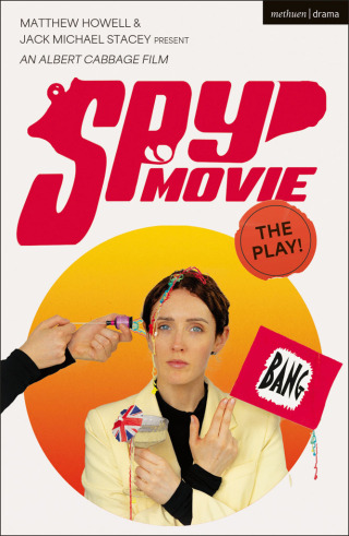 Cover image: Spy Movie: The Play! 1st edition 9781350586000