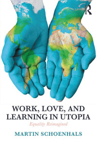 صورة الغلاف: Work, Love, and Learning in Utopia 1st edition 9781138549494