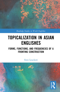 Cover image: Topicalization in Asian Englishes 1st edition 9781138549456