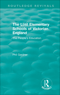 Imagen de portada: The Lost Elementary Schools of Victorian England 1st edition 9781138545212