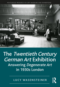 صورة الغلاف: The Twentieth Century German Art Exhibition 1st edition 9781138544369