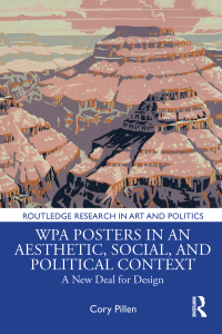 صورة الغلاف: WPA Posters in an Aesthetic, Social, and Political Context 1st edition 9781138544338