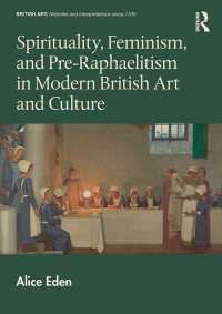 Omslagafbeelding: Spirituality, Feminism, and Pre-Raphaelitism in Modern British Art and Culture 1st edition 9781138489806
