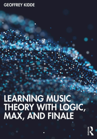 表紙画像: Learning Music Theory with Logic, Max, and Finale 1st edition 9781138544284