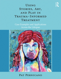 Cover image: Using Stories, Art, and Play in Trauma-Informed Treatment 1st edition 9781138484726