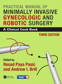 Cover image: Practical Manual of Minimally Invasive Gynecologic and Robotic Surgery 3rd edition 9781482216325