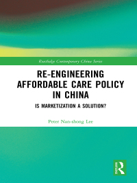 Cover image: Re-engineering Affordable Care Policy in China 1st edition 9781138542365