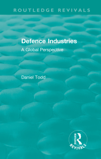 Cover image: Routledge Revivals: Defence Industries (1988) 1st edition 9781138542020