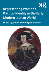 Omslagafbeelding: Representing Women’s Political Identity in the Early Modern Iberian World 1st edition 9781138541856