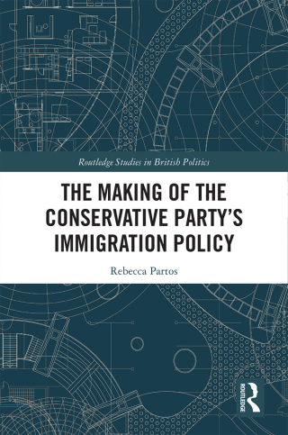 Cover image: The Making of the Conservative Party’s Immigration Policy 1st edition 9781032401478