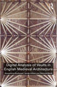 Imagen de portada: Digital Analysis of Vaults in English Medieval Architecture 1st edition 9781138541320